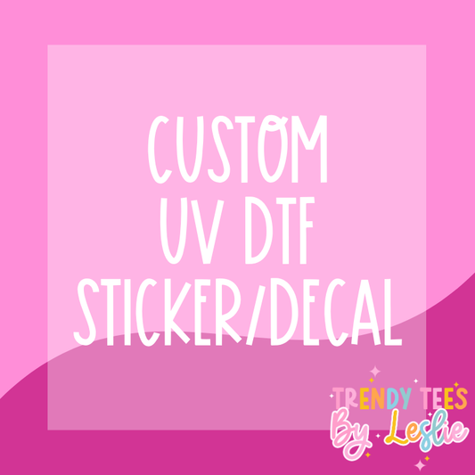 Custom UV DTF Decal