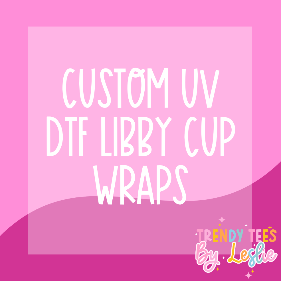 Custom UV DTF Libby Cup Wrap