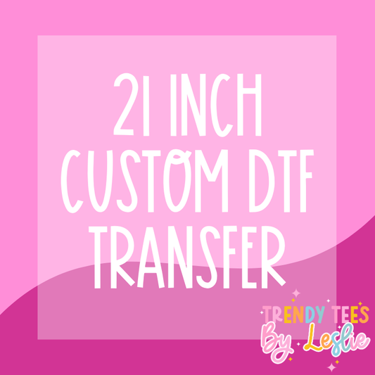 21 inch Custom DTF Transfer