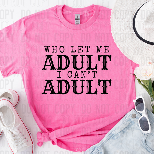 Who let me adult, I can't adult