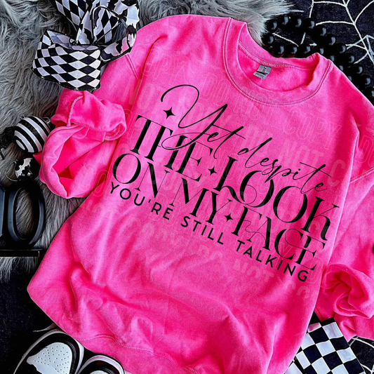 Yet Despite the Look on My Face DTF Transfer