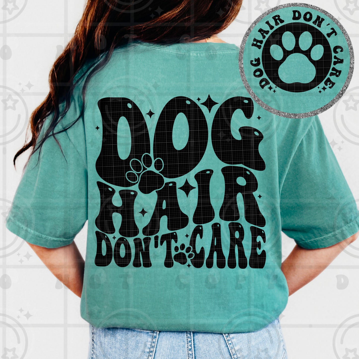 (back)Dog Hair Don’t Care DTF Transfer (back)