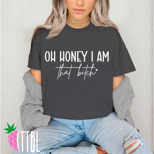 Oh honey I am that b*tch (white)