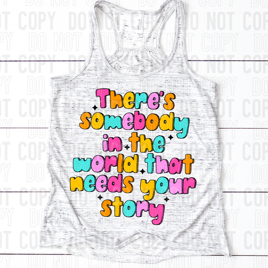 There's somebody in the world that needs your story