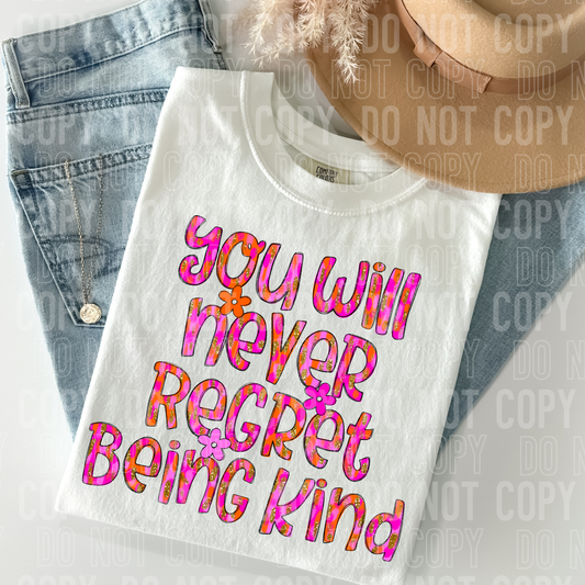 You will never regret being kind