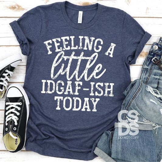 Feeling IDGAF-ISH Today