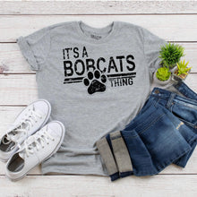 Load image into Gallery viewer, It&#39;s A Bobcats Thing
